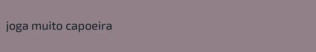 joga muito capoeira
